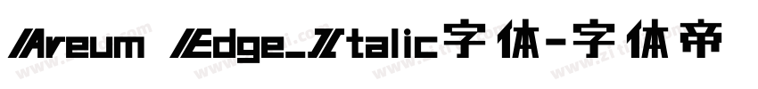 Areum Edge_Italic字体字体转换